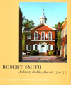 Robert Smith: Architect, Builder, Patriot 1722-1777